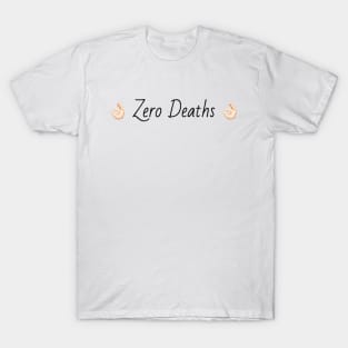 Zero Deaths T-Shirt